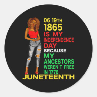 Happy Juneteenth Is My Independence Day Free Black Classic Round Sticker