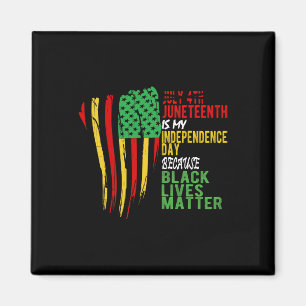 Happy Juneteenth Is My Independence Day Free Ish B Magnet