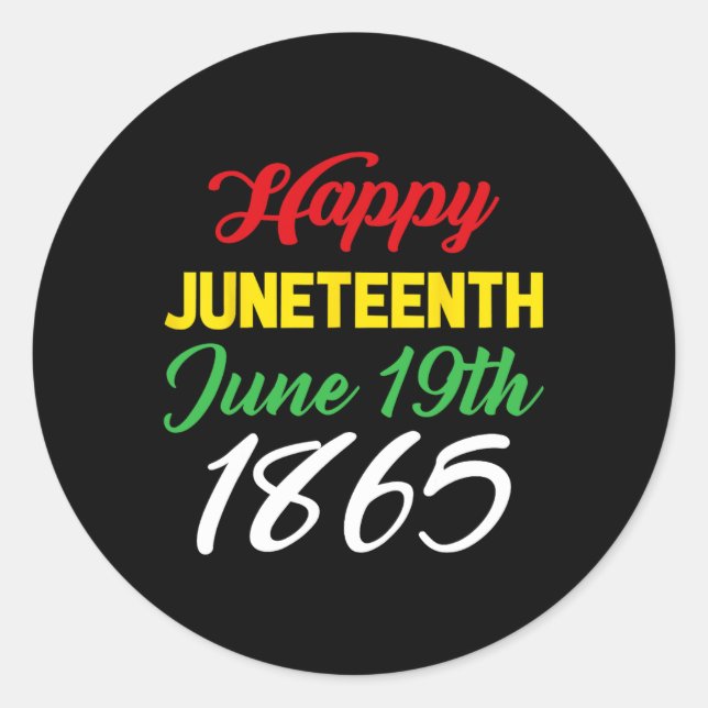 Happy Juneteenth June 19th 1865  Classic Round Sticker (Front)