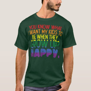 Happy Kids When Grow Up Parent Gay Pride Ally LGBT T-Shirt