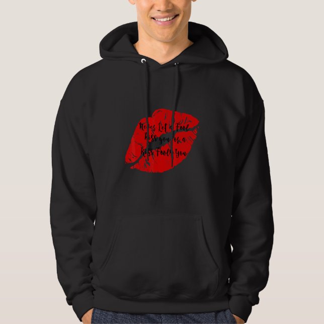 Happy Kiss Daynever Let A Fool Kiss You Or A Kiss  Hoodie (Front)