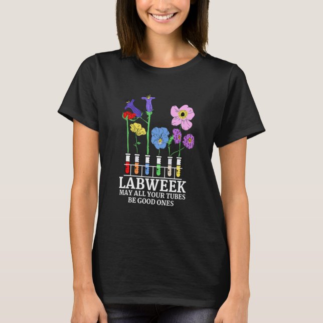 Happy Lab Week 2022 May All Your Tubes Be Good One T-Shirt (Front)