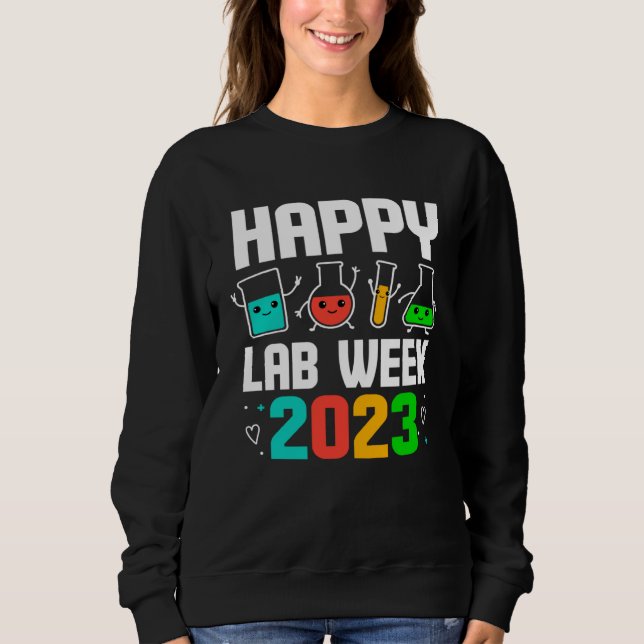 Happy Lab Week 2023 Medical Laboratory Scientist T Sweatshirt (Front)