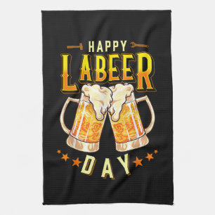 Happy Labeer Day Funny Labor Day Tea Towel