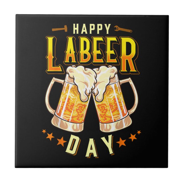 Happy Labeer Day Funny Labour Day Ceramic Tile (Front)