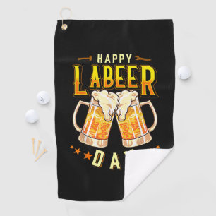 Happy Labeer Day Funny Labour Day Golf Towel