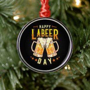 Happy Labeer Day Funny Labour Day Metal Ornament