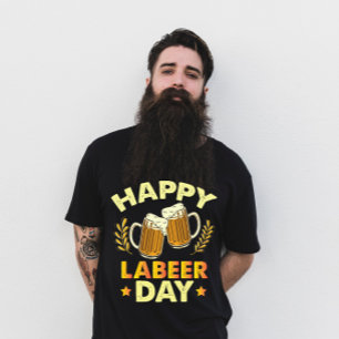 Happy Labeer Day Sarcastic Beer Party Labour Day  T-Shirt