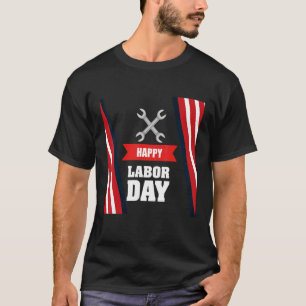 Happy Labor Day America Workers Day Labour Day 3 T-Shirt