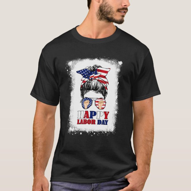 Happy Labor Day Messy Bun Hair Bleached American F T-Shirt (Front)