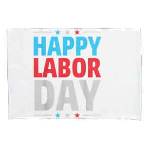Happy Labor Day! Pillowcase