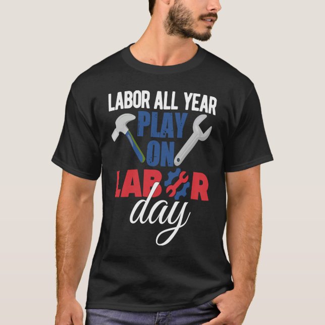 Happy Labor Day Union Worker Holiday Laborer T-Shirt (Front)