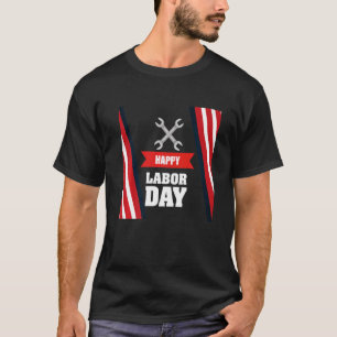 Happy Labour Day America Workers Day Labour Day T-Shirt