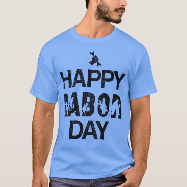 Happy Labour Day, Celebrate American Workers T-Shirt (Front)