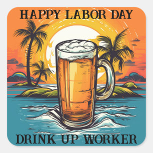 Happy Labour Day Drink Up Worker Square Sticker