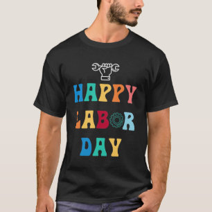 Happy Labour Day For Men Women Kids T-Shirt