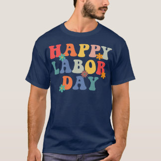 Happy Labour Day Funny Rainbow Groovy Design For M T-Shirt