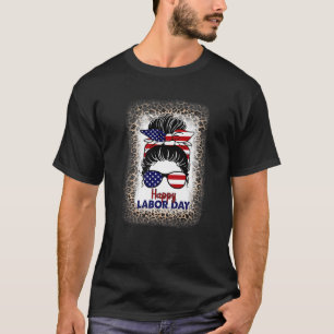 Happy Labour Day Messy Bun Hair Bleached American T-Shirt