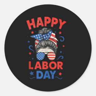 Happy Labour Day, Messy Bun Laborer Patriot Usa Fl Classic Round Sticker