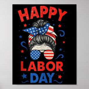 Happy Labour Day, Messy Bun Laborer Patriot Usa Fl Poster