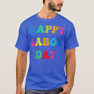 Happy Labour day  Simple Rainbow for women 6 Septe T-Shirt