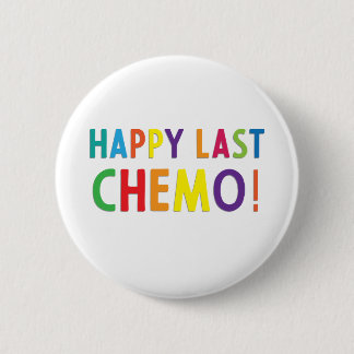 Happy last chemo 6 cm round badge