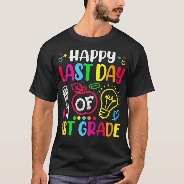 Happy Last Day Of 1st Grade Teacher Student Gradua T-Shirt (Front)