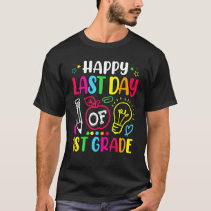 Happy Last Day Of 1st Grade Teacher Student Gradua T-Shirt