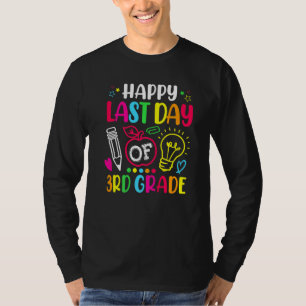 Happy Last Day Of 3rd Grade Teacher Student Gradua T-Shirt