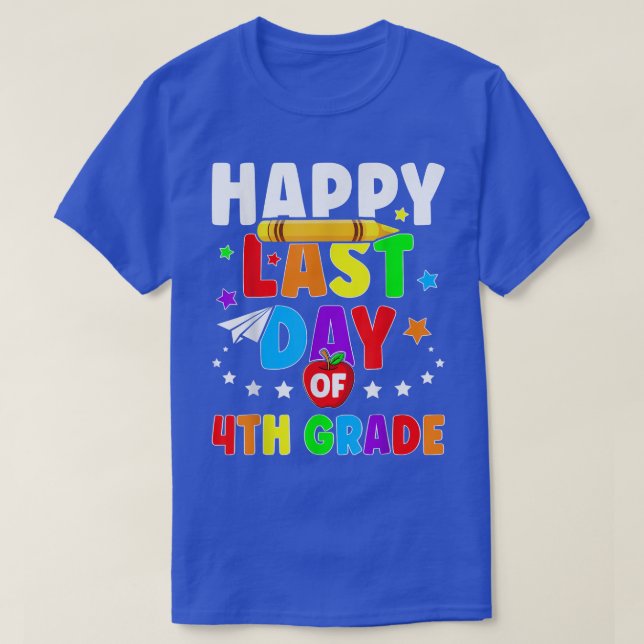 Happy Last Day Of 4th Grade Graduation Teacher Stu T-Shirt (Design Front)