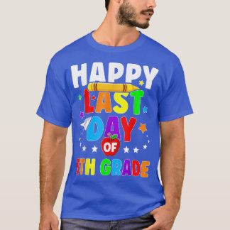 Happy Last Day Of 5th Grade Graduation Teacher Stu T-Shirt