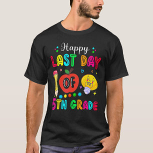 Happy Last Day Of 5th Grade Teacher Student Gradua T-Shirt