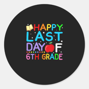 Happy Last Day Of 6th Grade Graduation Classic Round Sticker