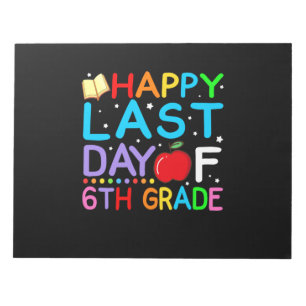 Happy Last Day Of 6th Grade Graduation Notepad