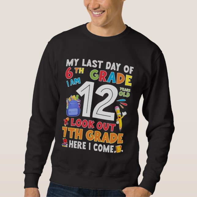 Happy Last Day Of 6th Grade Graduation Sweatshirt (Front)