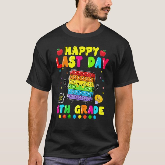 Happy Last Day Of 6th Grade  Pop It Fidget Toy 1 T-Shirt (Front)