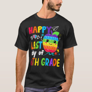Happy Last Day Of 6th Grade Teacher Student Gradua T-Shirt