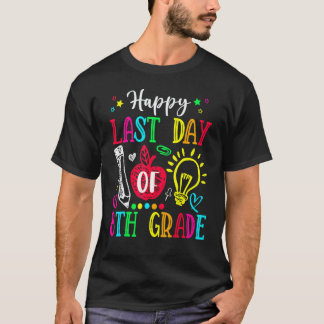 Happy Last Day Of 8th Grade  Graduation Teacher St T-Shirt