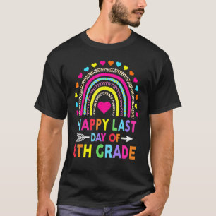 Happy Last Day Of 8th Grade Teacher Student Gradua T-Shirt