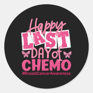 Happy Last Day Of Chemo K Breast Cancer Awareness Classic Round Sticker