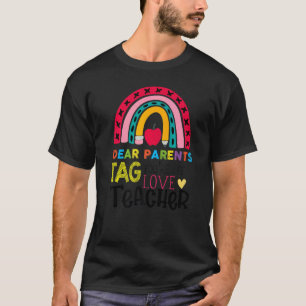 Happy Last Day Of Dear Parents Tag You're It Love T-Shirt