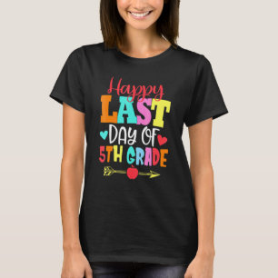 Happy Last Day Of Fifth 5th Grade Teacher Student T-Shirt