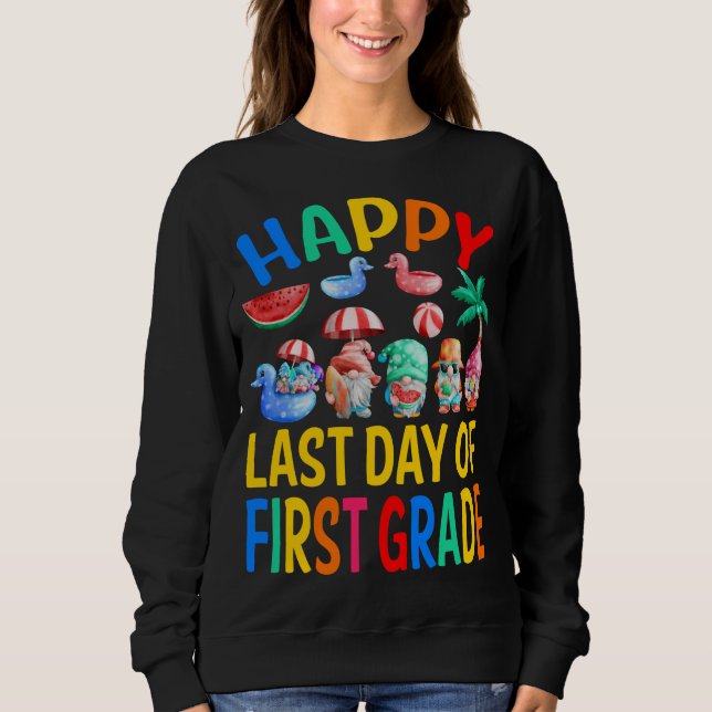 Happy Last Day Of First Grade Teacher Student Gnom Sweatshirt (Front)