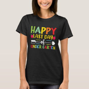 Happy Last Day Of Kindergarten for Teacher Student T-Shirt