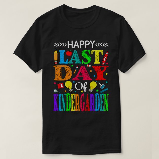 Happy Last Day Of Kindergarten Graduation Teacher  T-Shirt (Design Front)