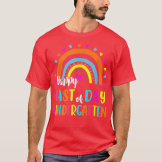 Happy Last Day Of Kindergarten Great Present Teach T-Shirt