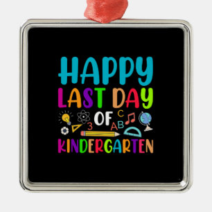 Happy Last Day Of Kindergarten Metal Ornament