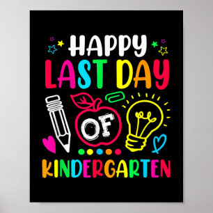 Happy Last Day Of Kindergarten School Funny Poster