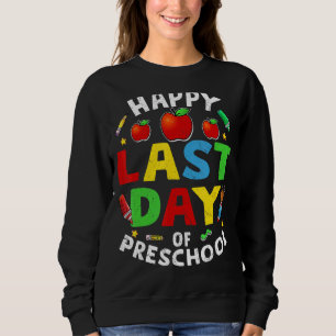 Happy Last Day Of Preschool Graduation 2022 Matchi Sweatshirt