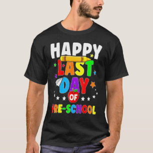 Happy Last Day Of Preschool Graduation Teacher St T-Shirt